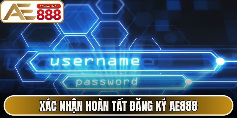 Đăng Ký AE888 - Các Bước Thao Tác Nhanh Cho Bạn Mới 2 Xác nhận hoàn tất đăng ký AE888
