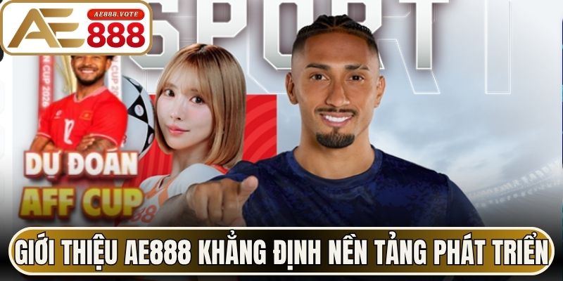 Giới Thiệu AE888 Thương Hiệu Giải Trí Trực Tuyến Hàng Đầu 1 Giới thiệu AE888 khẳng định nền tảng phát triển bền vững