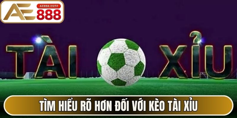 Kèo Tài Xỉu - Hướng Dẫn Phân Tích Chuẩn Nhất Tại AE888 1 Tìm hiểu rõ hơn đối với kèo tài xỉu