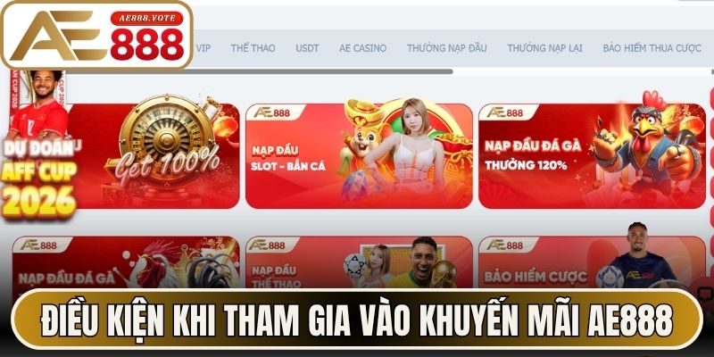 Khuyến Mãi AE888 Và Tổng Hợp Ưu Đãi Hấp Dẫn Nhất 2026 2 Điều kiện và quy định khi tham gia vào khuyến mãi AE888