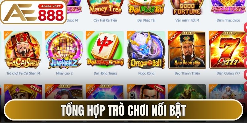 Nổ Hũ AE888 Khởi Nguồn Thế Giới Giải Trí Đỉnh Cao Hàng Đầu 2 Tổng hợp trò chơi nổi bật đang được yêu thích